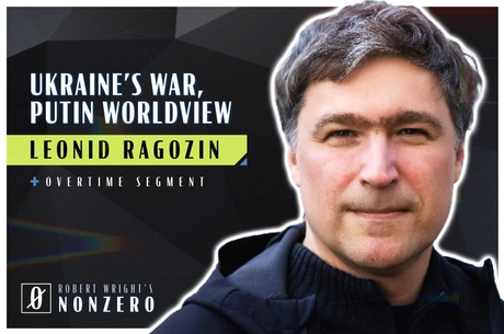 Episode Image for Ukraine’s War, Putin’s Worldview (Robert Wright & Leonid Ragozin)