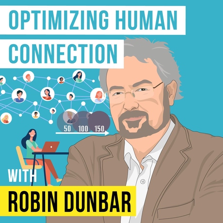 Episode Image for Robin Dunbar - Optimizing Human Connection (Dunbar's Number) - [Invest Like the Best, EP.367]