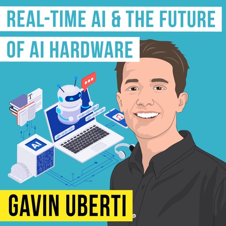 Episode Image for Gavin Uberti - Real-Time AI & The Future of AI Hardware - [Invest Like the Best, EP.356]