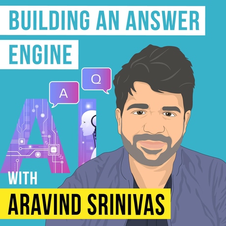 Episode Image for Aravind Srinivas - Building An Answer Engine - [Invest Like the Best, EP.363]