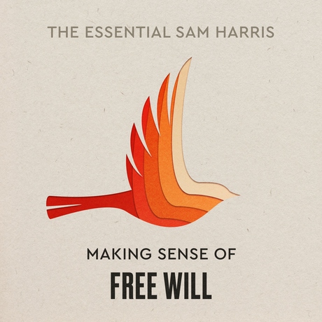 Episode Image for Making Sense of Free Will | Episode 5 of The Essential Sam Harris