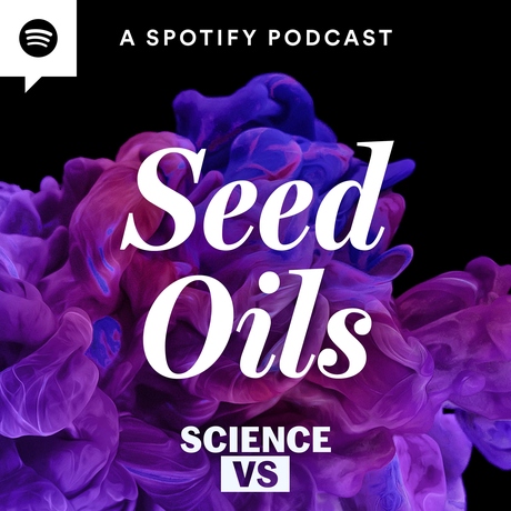 Episode Image for Seed Oils: Is Your Canola Oil Killing You?