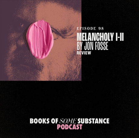 Episode Image for 98 - Jon Fosse's Melancholy I-II