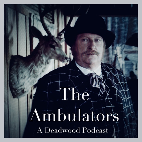 Episode Image for Bonus Episode: The Ambulators (A "Deadwood" Podcast)