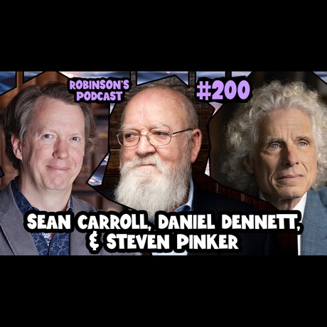 Episode Image for 200 - Sean Carroll, Daniel Dennett, & Steven Pinker: AI, Parapsychology, Panpsychism, & Physics Violations