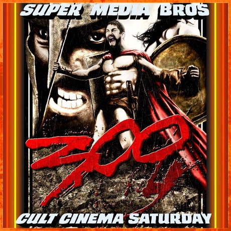 Episode Image for Cult Cinema Saturday: 300 (Ep. 300)