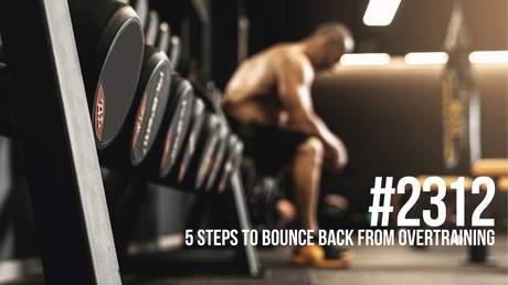 Episode Image for 2312: Five Steps to Bounce Back From Overtraining