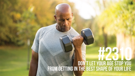 Episode Image for 2310: Don’t Let Your Age Stop You From Getting in the Best Shape of Your Life