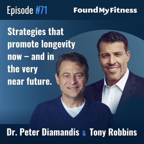 Episode Image for #071 Peter Diamandis, MD, and Tony Robbins on strategies that promote longevity now – and in the very near future