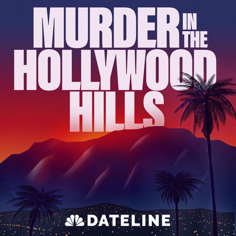 Episode Image for Dateline presents: Murder in the Hollywood Hills