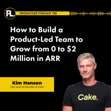 Episode Image for How to Build a Product-Led Team to Grow from 0 to $2 Million in ARR