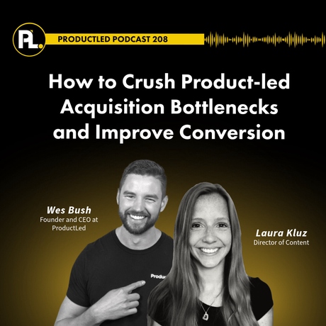 Episode Image for How to Crush Product-led Acquisition Bottlenecks and Improve Conversion