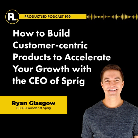 Episode Image for How to build customer-centric products to accelerate your growth with the CEO of Sprig