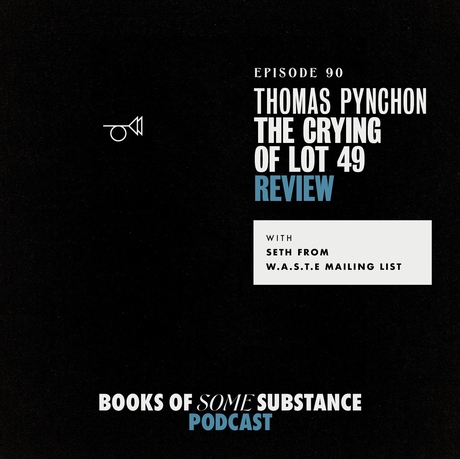 90 - Thomas Pynchon's The Crying of Lot 49 (Guest: Seth of WASTE Mailing List)