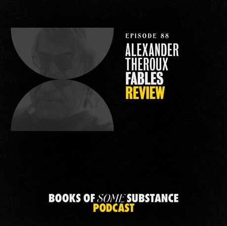 88 - Alexander Theroux's Fables (Guest: George Salis)