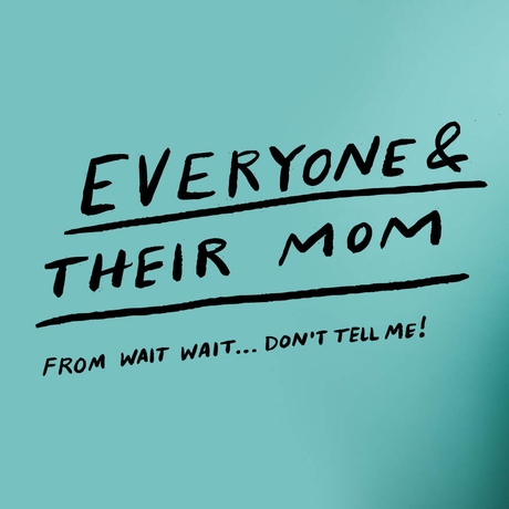 Everyone & Their Mom